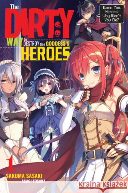 The Dirty Way to Destroy the Goddess's Heroes, Vol. 1 (light novel) Sakuma Sasaki 9781975357115 Yen on - książka
