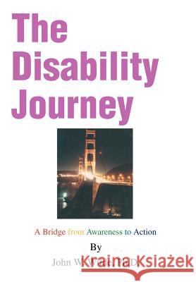 The Disability Journey: A Bridge from Awareness to Action Wilde, John W. 9780595756131 iUniverse - książka