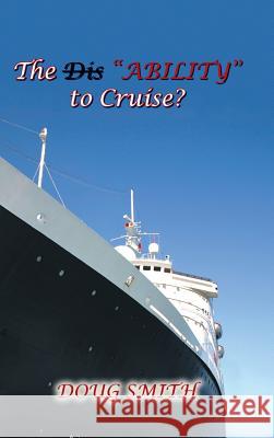 The DisAbility to Cruise? Smith, Doug 9781504936866 Authorhouse - książka