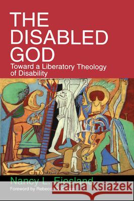 The Disabled God: Toward a Liberatory Theology of Disability Eiesland, Nancy L. 9780687108015 Abingdon Press - książka
