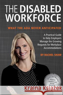 The Disabled Workforce: What the ADA Never Anticipated Rachel Shaw 9781544708591 Createspace Independent Publishing Platform - książka