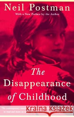 The Disappearance of Childhood Neil Postman 9780679751663 Vintage Books USA - książka