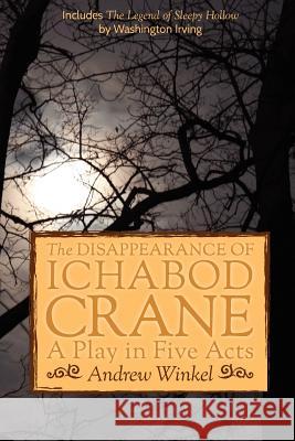 The Disappearance of Ichabod Crane Andrew Winkel Washington Irving 9780983790501 Hierophantasm Publishing - książka