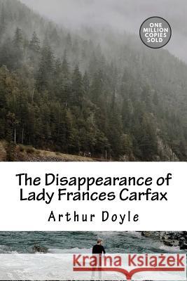 The Disappearance of Lady Frances Carfax Arthur Conan Doyle 9781717454805 Createspace Independent Publishing Platform - książka