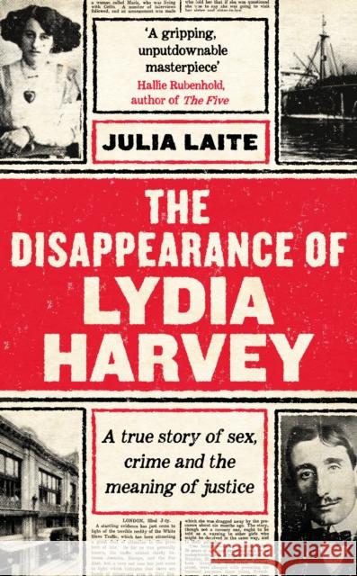 The Disappearance of Lydia Harvey: WINNER OF THE CWA GOLD DAGGER FOR NON-FICTION: A true story of sex, crime and the meaning of justice Julia Laite 9781788164429 Profile Books Ltd - książka