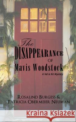 The Disappearance of Mavis Woodstock: A Val & Kit Mystery Patricia Obermeier Neuman, Rosalind Burgess 9780615885186 Blake Oliver Publishing Company - książka