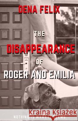 The Disappearance of Roger and Emilia Dena Felix 9781689855495 Independently Published - książka