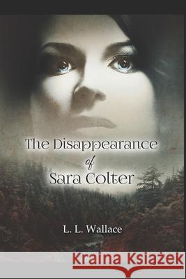The Disappearance of Sara Colter Laurinda Wallace 9781717519429 Createspace Independent Publishing Platform - książka