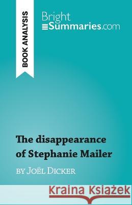 The disappearance of Stephanie Mailer: by Joel Dicker Morgane Fleurot   9782808697927 Brightsummaries.com - książka