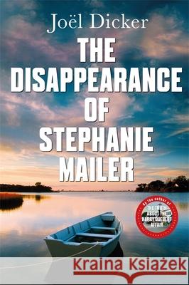 The Disappearance of Stephanie Mailer: From the master of the plot twist Joel Dicker 9780857059260 Quercus Publishing - książka