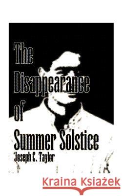 The Disappearance of Summer Solstice Joseph C. Taylor 9781585004256 Authorhouse - książka