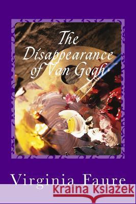 The Disappearance of Van Gogh Virginia Faure 9781482612530 Createspace - książka