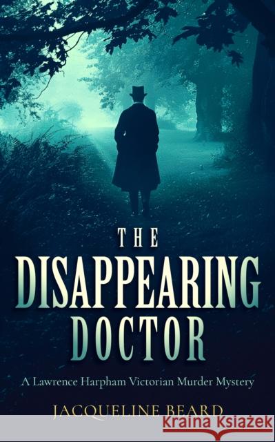 The Disappearing Doctor: A page-turning Victorian murder-mystery with twists that will keep you guessing Jacqueline Beard 9781036701420 Vinci Books - książka