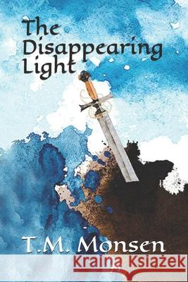 The Disappearing Light T. M. Monsen 9781730828904 Independently Published - książka