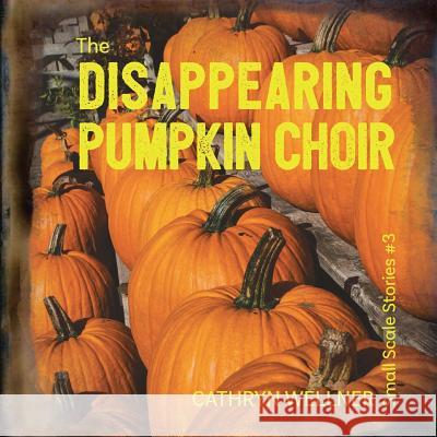 The Disappearing Pumpkin Choir Cathryn Wellner Cathryn Wellner 9781988760049 Espoir Press - książka