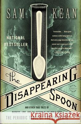 The Disappearing Spoon: And Other True Tales of Madness, Love, and the History of the World from the Periodic Table of the Elements Sam Kean 9780316051637 Back Bay Books - książka