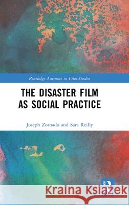 The Disaster Film as Social Practice Joseph Zornado Sara Reilly 9781032432601 Routledge - książka