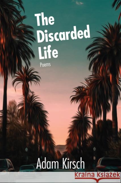 The Discarded Life Adam Kirsch 9781636280158 Red Hen Press - książka