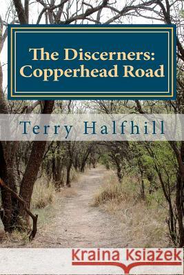 The Discerners: Copperhead Road Terry R. Halfhil 9781475047608 Createspace - książka