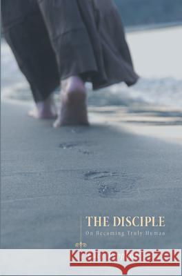 The Disciple: On Becoming Truly Human Peppiatt, Lucy 9781610979849 Cascade Books - książka