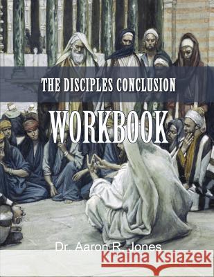 The Disciples Conclusion Workbook Jones R. Aaron 9780996126717 Kingdom Kaught Publishing - książka