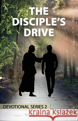 The Disciple's Drive Aaron Jones 9781947741683 Kingdom Publishing - książka