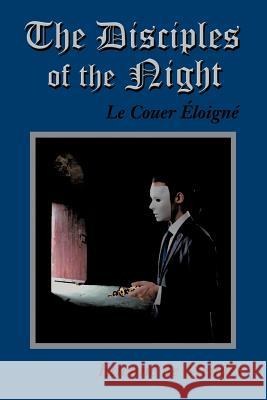 The Disciples of the Night: Le Couer Eloigne De Mendes, Etienne 9781468549867 Authorhouse - książka
