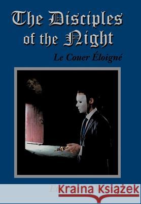 The Disciples of the Night: Le Couer Eloigne De Mendes, Etienne 9781468549874 Authorhouse - książka