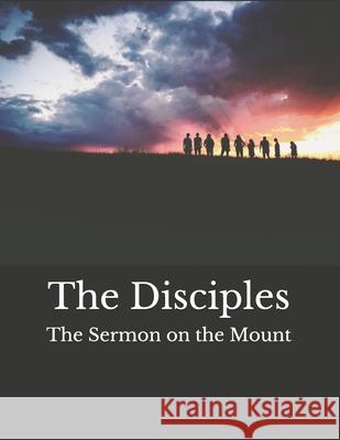 The Disciples: The Sermon on the Mount Charles Wesley Areson 9781796820898 Independently Published - książka