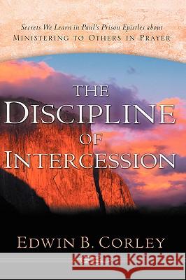 The Discipline of Intercession Edwin B Corley 9781594678219 Xulon Press - książka