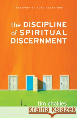 The Discipline of Spiritual Discernment Tim Challies 9781581349092 Crossway Books - książka