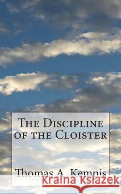 The Discipline of the Cloister Thomas a. Kempis T. T. Carte St Athanasius Press 9781723424977 Createspace Independent Publishing Platform - książka