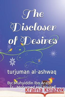 The Discloser of Desires: Turjuman Al-Ashwaq Muhyiddin Ib Mohamed Ha 9781499769678 Createspace - książka