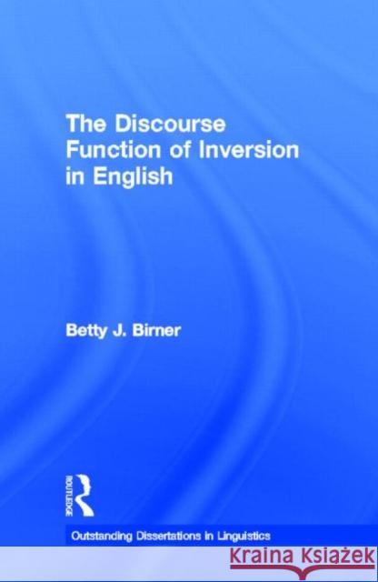 The Discourse Function of Inversion in English Betty J. Birner Birner 9780815325567 Routledge - książka