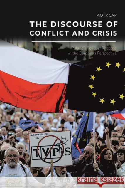The Discourse of Conflict and Crisis: Poland's Political Rhetoric in the European Perspective Piotr Cap 9781350135635 Bloomsbury Academic - książka