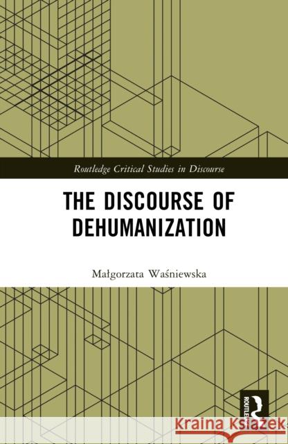 The Discourse of Dehumanization Malgorzata Wasniewska 9781041009559 Routledge - książka