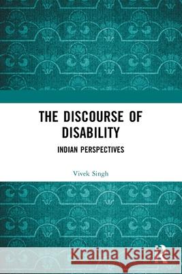 The Discourse of Disability: Indian Perspectives Vivek Singh 9781032722061 Routledge India - książka