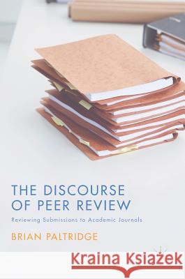 The Discourse of Peer Review: Reviewing Submissions to Academic Journals Paltridge, Brian 9781137487353 Palgrave MacMillan - książka