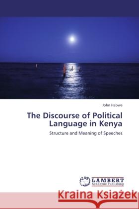 The Discourse of Political Language in Kenya Habwe, John 9783846526156 LAP Lambert Academic Publishing - książka