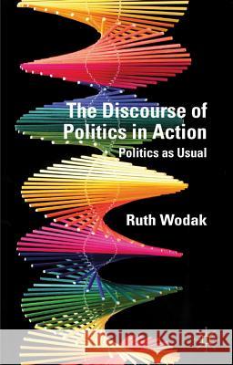 The Discourse of Politics in Action: Politics as Usual Wodak, R. 9780230300750  - książka