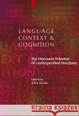 The Discourse Potential of Underspecified Structures Anita Steube 9783110205732 De Gruyter - książka