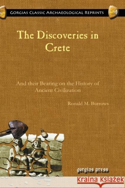 The Discoveries in Crete: And their Bearing on the History of Ancient Civilization Ronald Burrows 9781593339555 Gorgias Press - książka