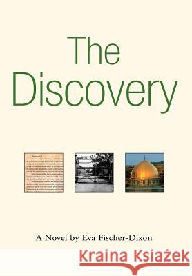 The Discovery Eva Fischer-Dixon 9781425702373 Xlibris Corporation - książka