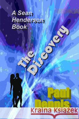 The Discovery: A Sean Henderson Book MR Paul R. Dennis MR Scott D. Woods 9781484174234 Createspace - książka