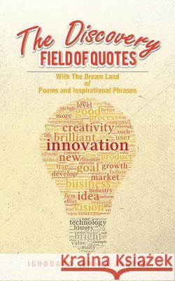 The Discovery Field of Quotes: With the Dream Land of Poems and Inspirational Phrases Ehika Joseph Ighodaro 9781496982414 Authorhouse - książka
