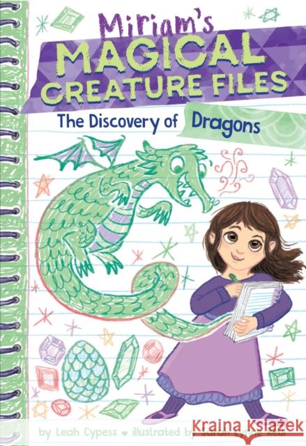 The Discovery of Dragons (Miriam's Magical Creature Files #2): A Chapter Book Leah Cypess 9781419772429 Amulet Books - książka