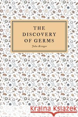The Discovery of Germs John Krieger 9781737967613 John Krieger - książka