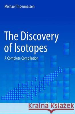 The Discovery of Isotopes: A Complete Compilation Thoennessen, Michael 9783319811123 Springer - książka