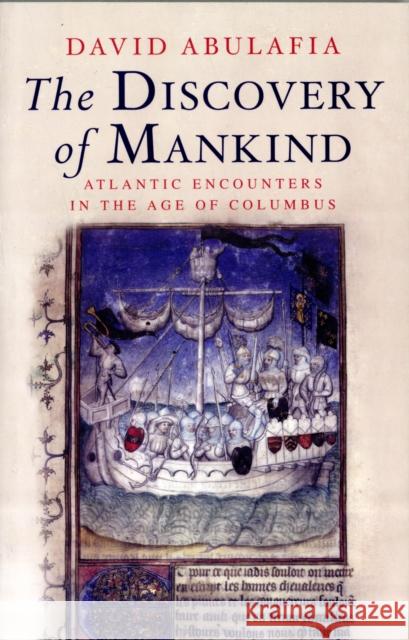 The Discovery of Mankind: Atlantic Encounters in the Age of Columbus Abulafia, David 9780300158212  - książka