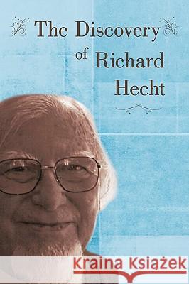 The Discovery of Richard Hecht Richard N. Hecht 9781438953366 Authorhouse - książka